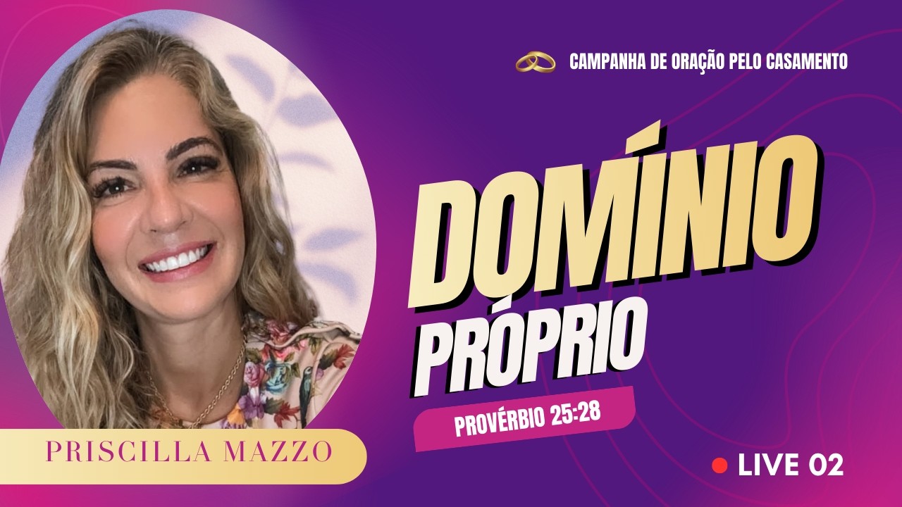 Live 02 – Domínio Próprio | Campanha de Oração pelo Casamento | Provérbios 25:28