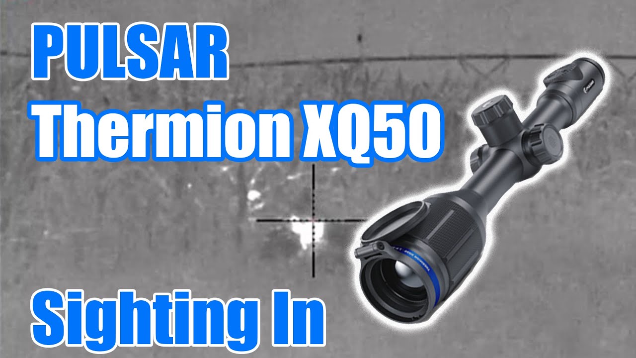 How To Sight In The Pulsar Thermion XQ50