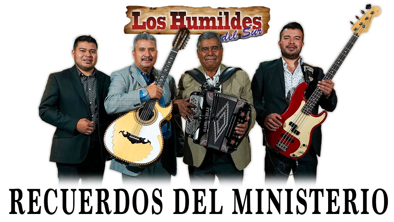 LOS HUMILDES DEL SUR | RECUERDOS DEL MINISTERIO | MUSICA NORTEÑA