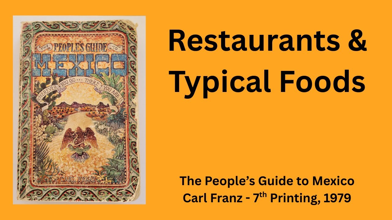 THE PEOPLE'S GUIDE TO MEXICO by Carl Franz : Restaurants and typical food. Reading 5 of 7