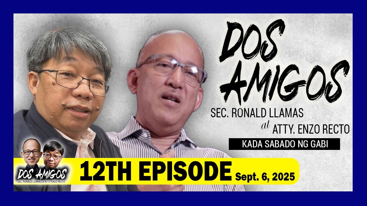 DOS AMIGOS: Sec. Ronald Llamas at Atty. Enzo Recto - - 12th Episode, September 6, 2025