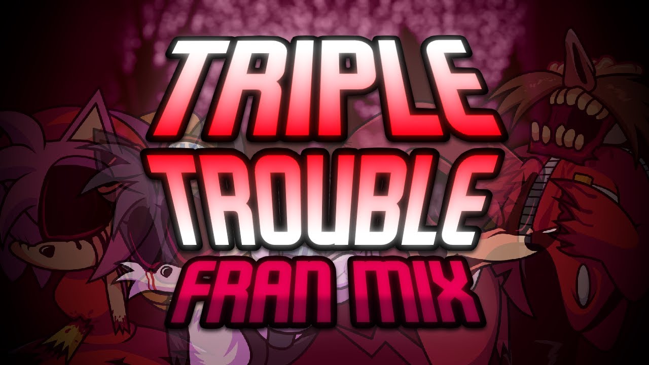 TRIPLE TROUBLE - Fran Mix || FNF vs Exa - Franmixed OST [+FLP]