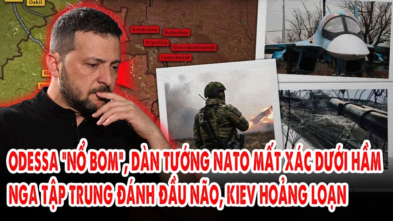 Odessa “nổ bom”, dàn Tướng NATO mất xác dưới hầm: Nga tập trung đánh đầu não, Kiev hoảng loạn
