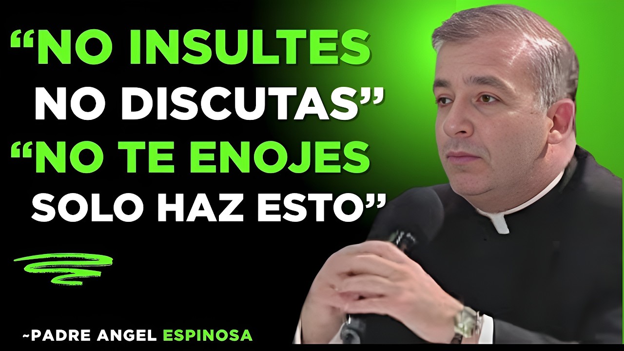 CÓMO NO ENOJARSE NI MOLESTARSE NUNCA CON NADIE - PADRE ÁNGEL ESPINOSA DE LOS MONTEROS