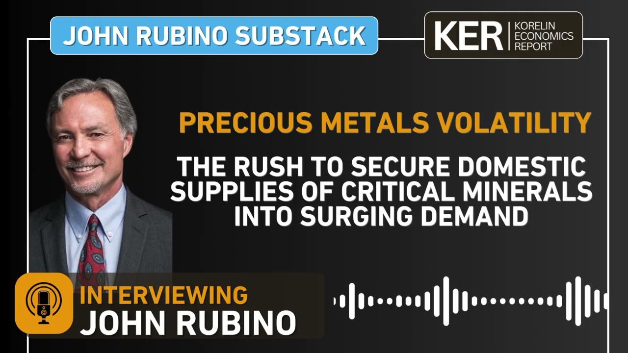 John Rubino – Precious Metals Volatility, The Rush To Secure Domestic Supplies Of Critical Minerals