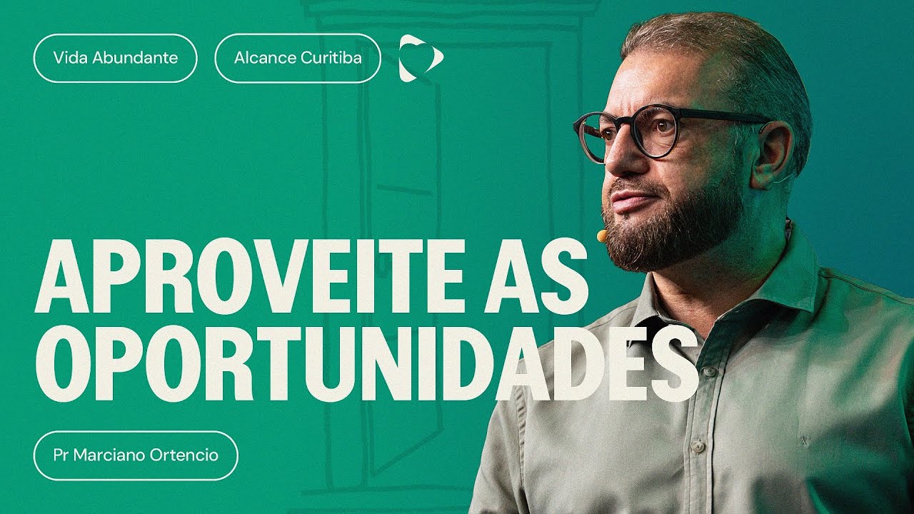Culto Celebração - Aproveite as Oportunidades | Marciano Ortencio