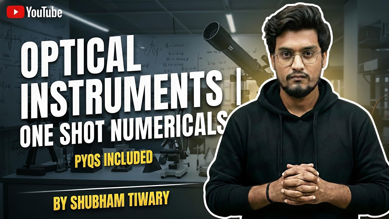 Optical Instruments One Shot | All Numericals & PYQs | Class 12 Physics | Shubham Tiwary