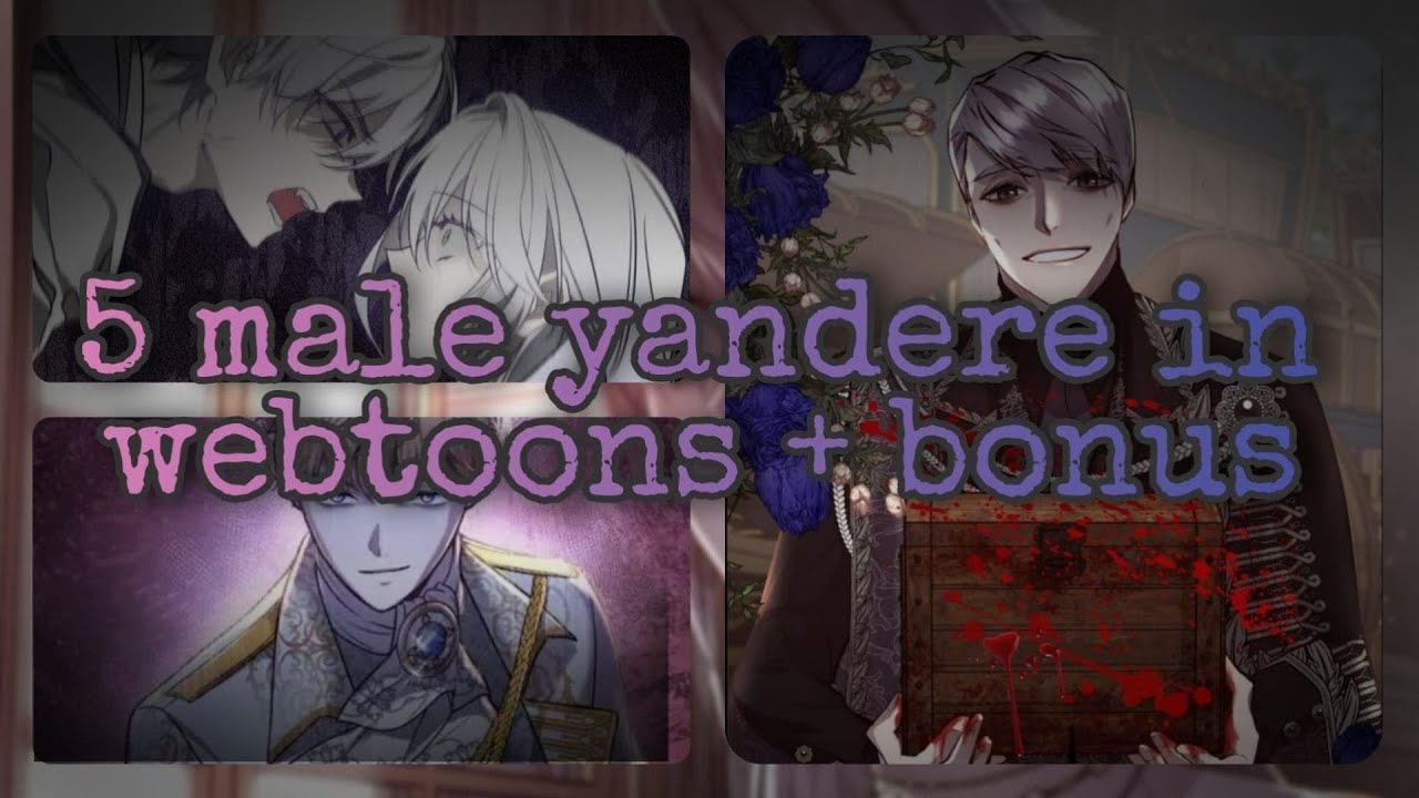 5 Male Yandere In Webtoons + (Manga) Bonus !