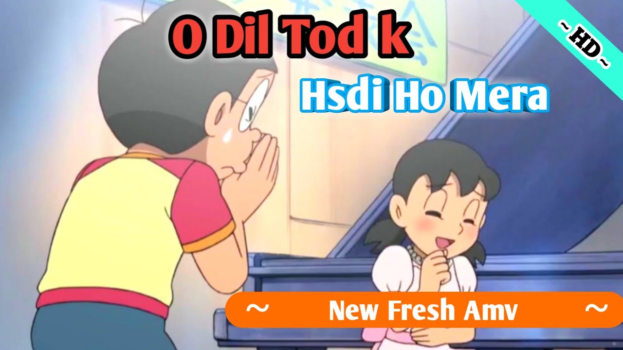 Dil Tod Ke Hsdi Ho Mera | Nobita Shizuka Love Song | Remix Version By B - Praak | Dosti Ki Duniya