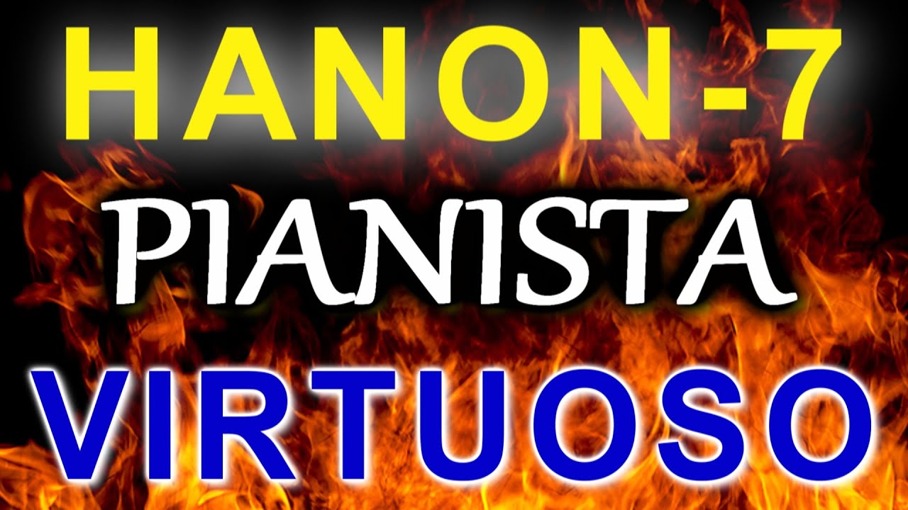 HANON - EXERCÍCIO No 7 | O PIANISTA VIRTUOSO | FORÇA E INDEPENDÊNCIA DOS DEDOS