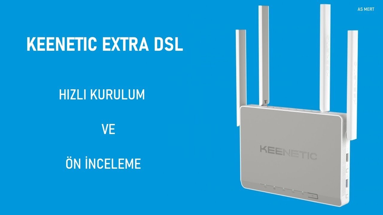 Keenetic Extra Dsl - Kutu Açılışı ve Kurulum