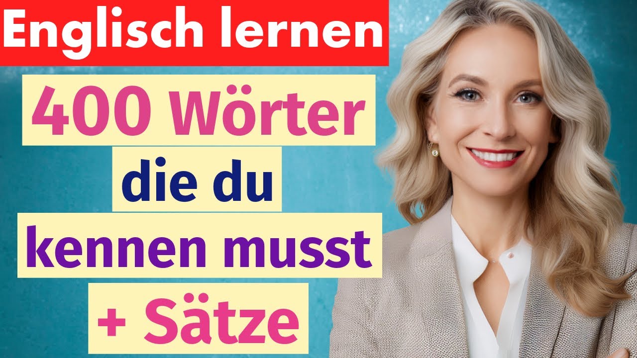 400 Wichtige Englische Wörter für Anfänger + Beispielsätze