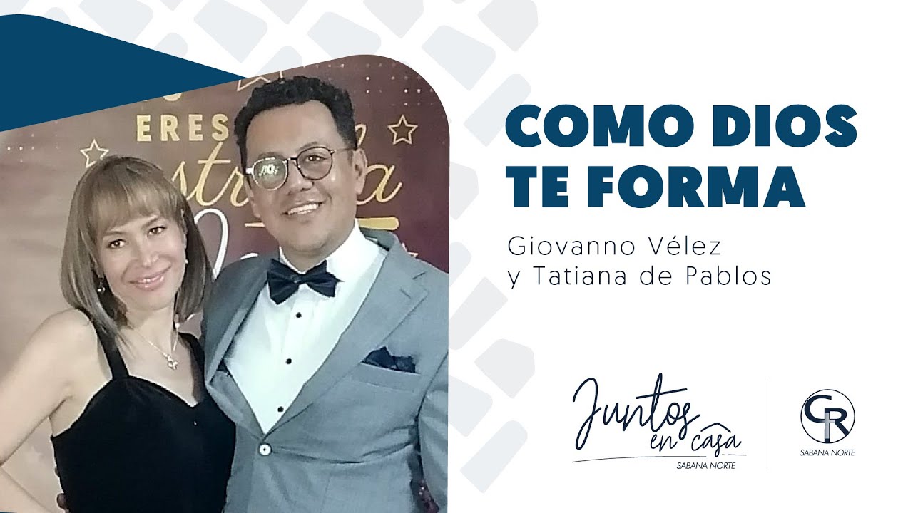 Como Dios te forma -  #JuntosEnCasa con Giovanni y Tatiana