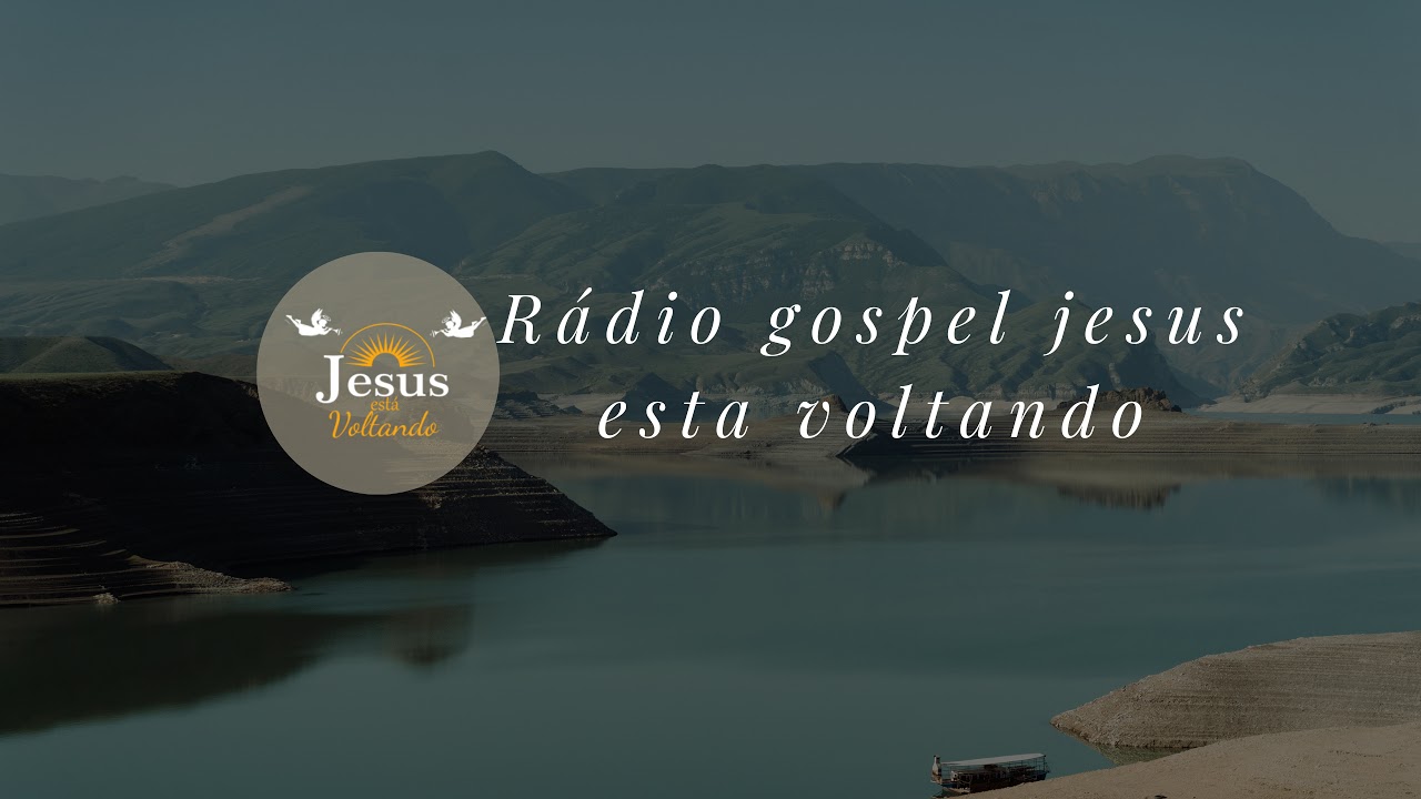 Transmissão ao vivo de rádio gospel Jesus está voltando