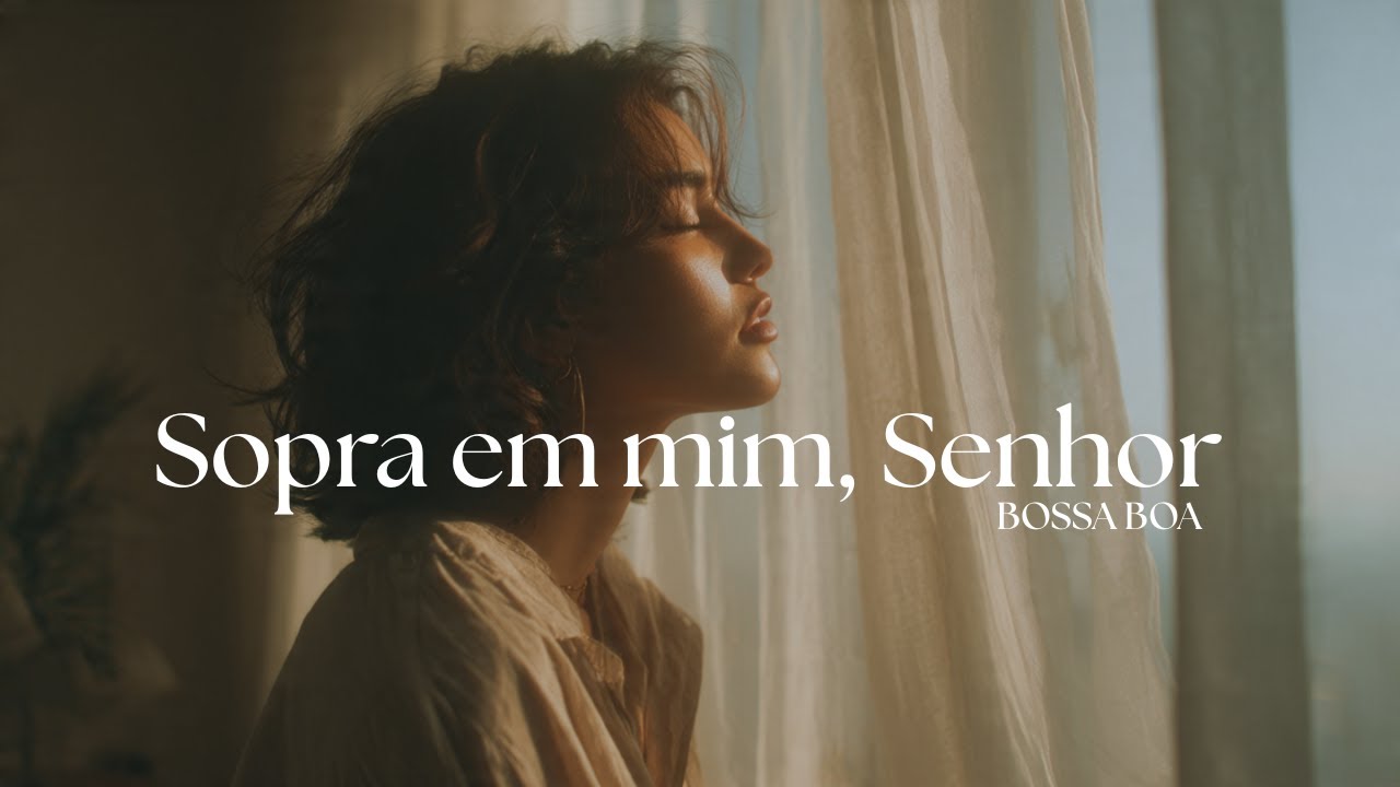 Sopra em Mim, Senhor | Bossa Nova Suave para Silenciar a Alma