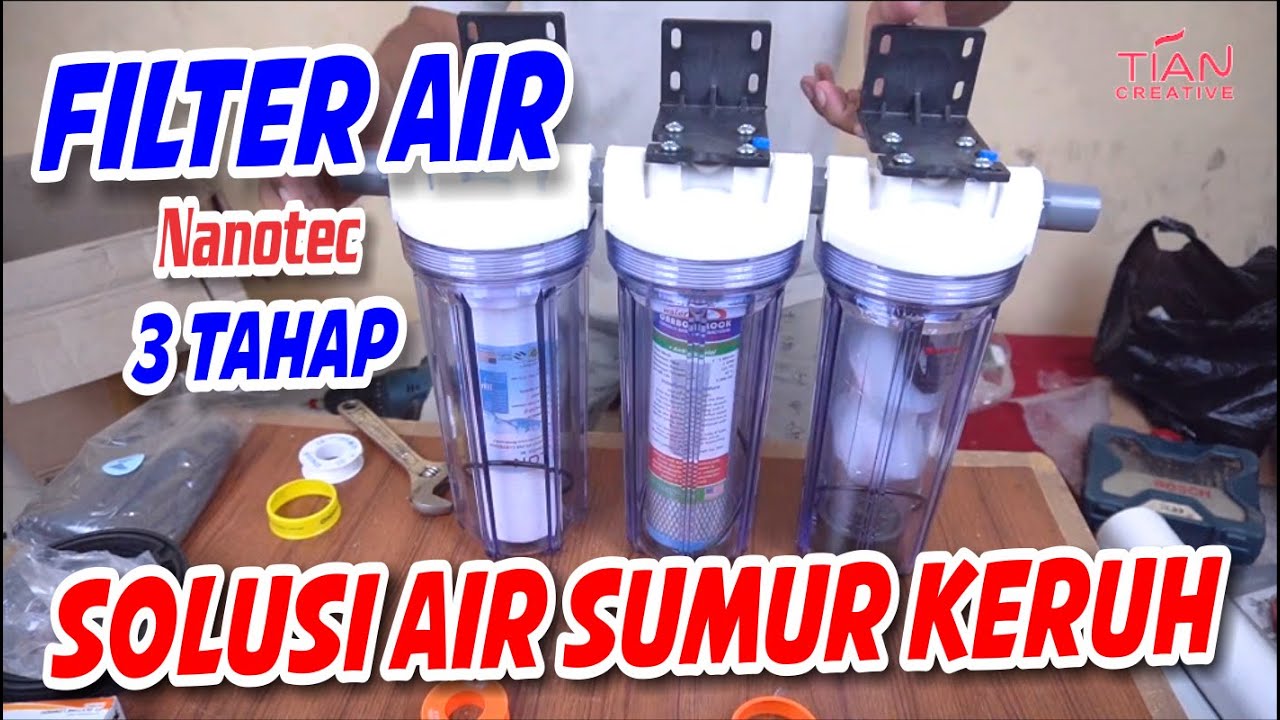 PASANG FILTER AIR SUMUR ANTIBAKTERI 3 TAHAP NANOTEC, SOLUSI SUMUR KERUH