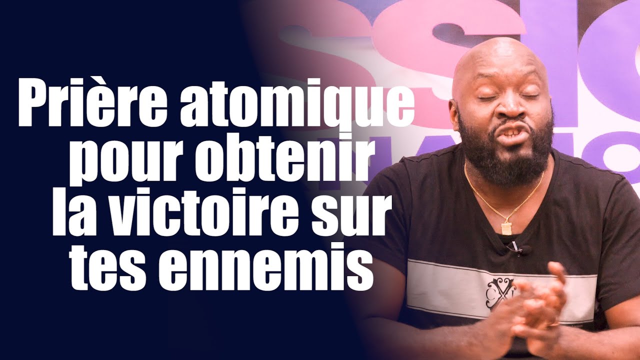 Prière atomique pour obtenir la victoire sur tes ennemis | Révérend Bertrand RIM