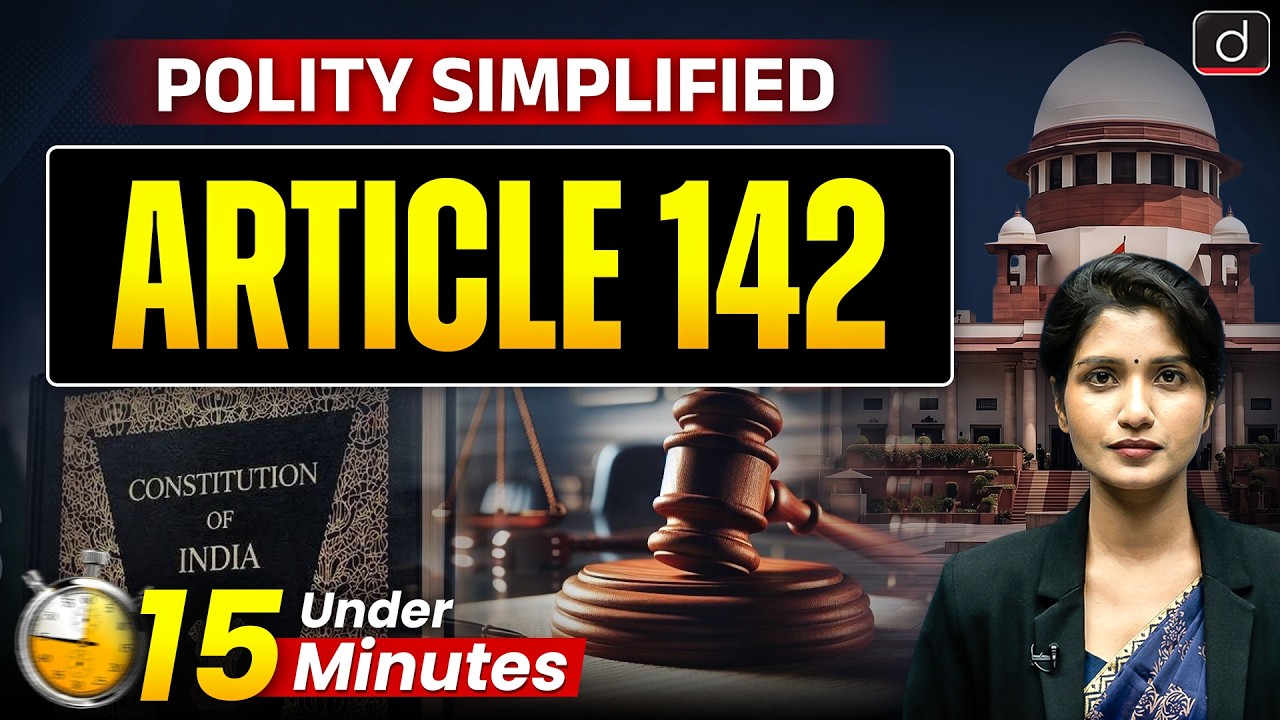 Article 142 Explained | Supreme Court | CJP Cases Scrapped | Polity | UPSC | Drishti IAS English