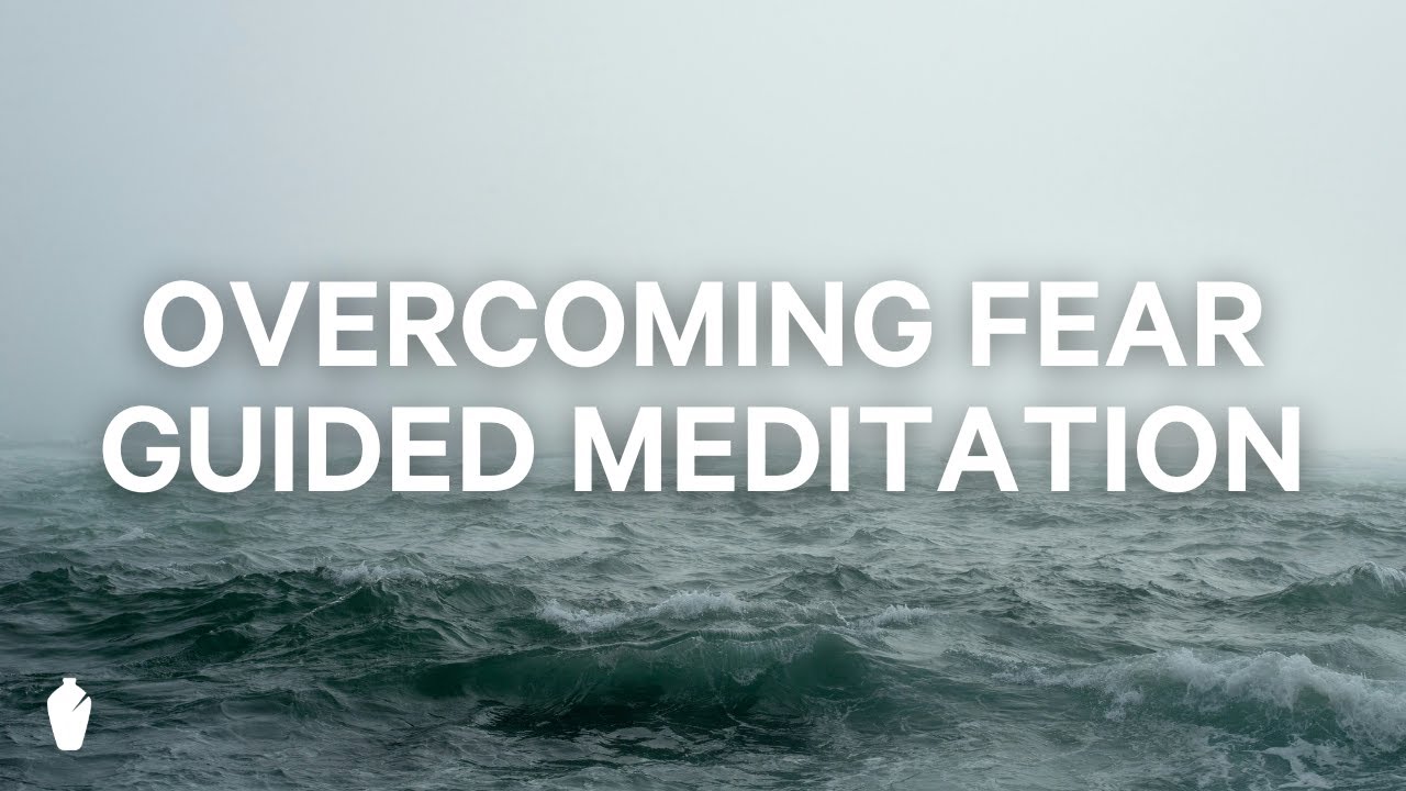 Overcoming Fear | Guided Christian Meditation