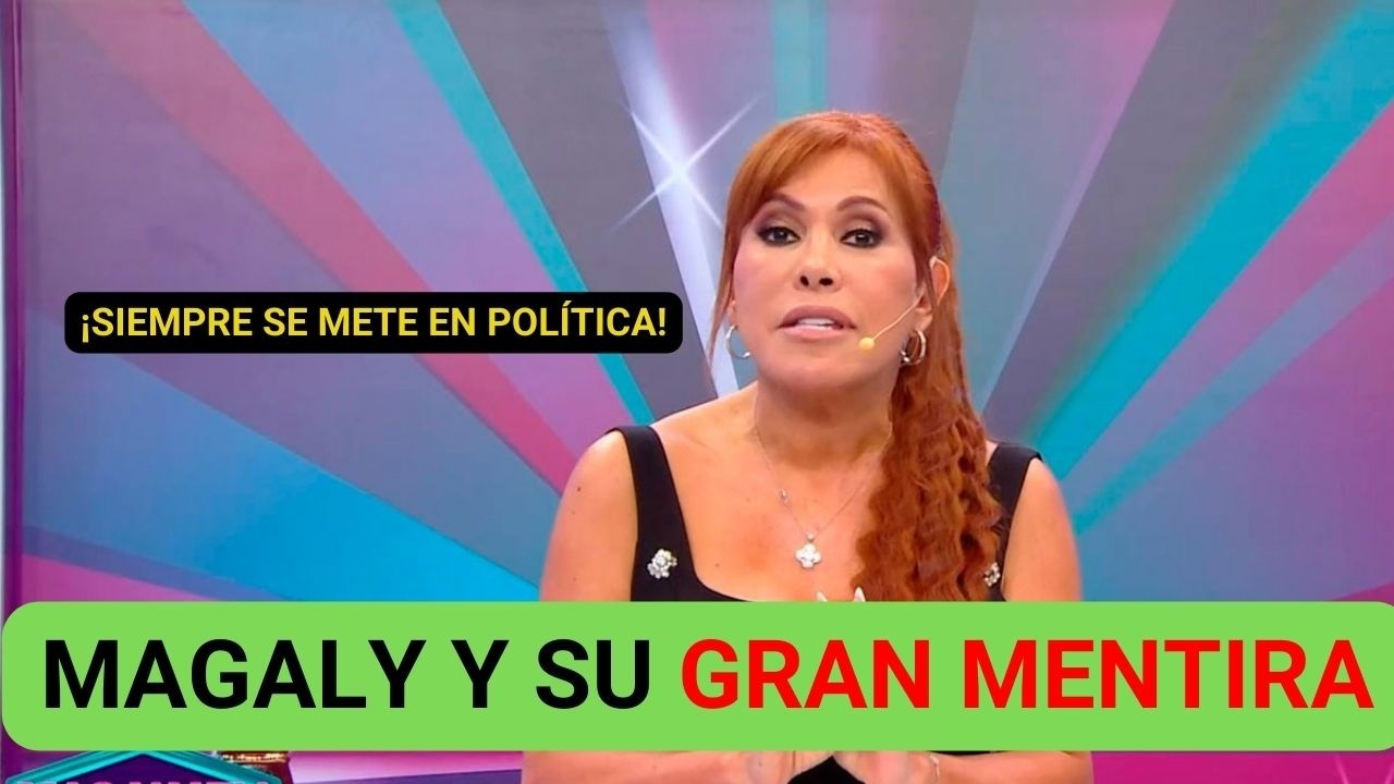 MAGALY MEDINA Y LA GRAN MENTIRA QUE DIJO EN VIVO