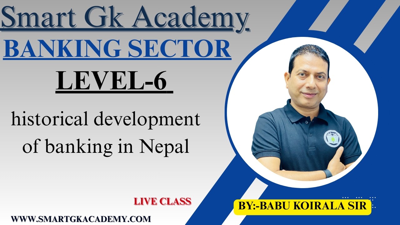 Banking Sector||Level 6|| historical development of banking in Nepal ||By:-Babu sir