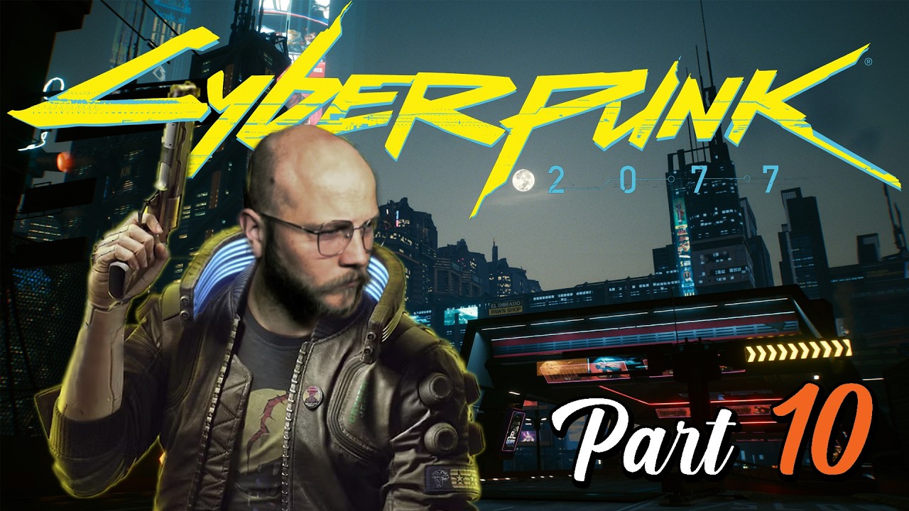 Cyberpunk 2077 | Part 10
