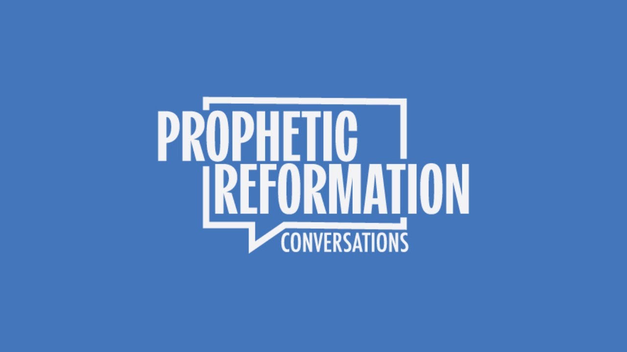 Prophetic Reformation Conversations - Episode 1