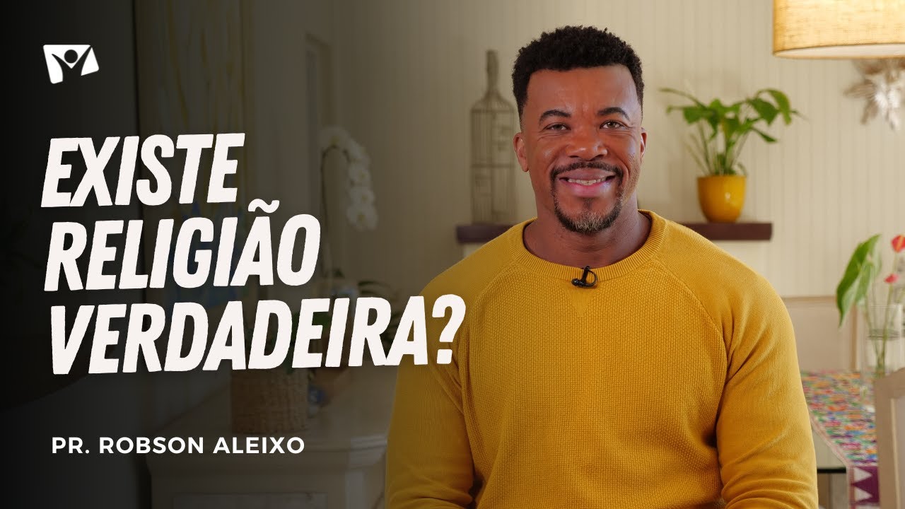 Existe religião verdadeira? | Pr. Robson Aleixo