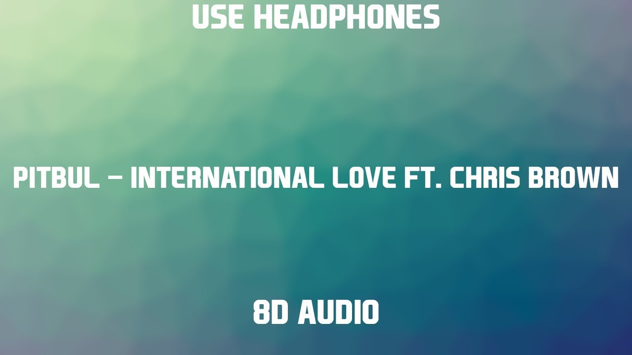 Pitbull - International Love ft. Chris Brown | 8D Audio