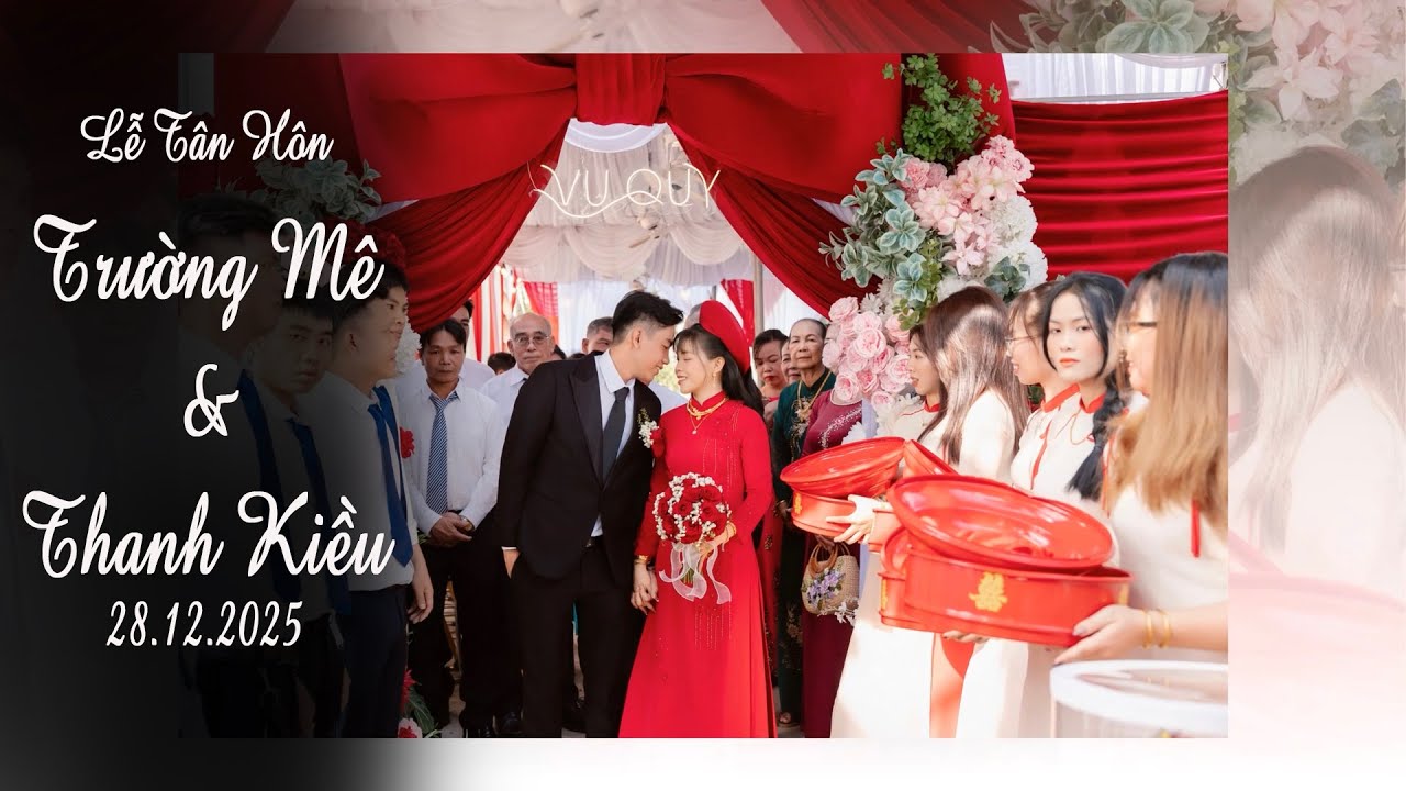 Lễ Tân Hôn ll [ Trường Mê & Thanh Kiều ] ll 28 12 2025