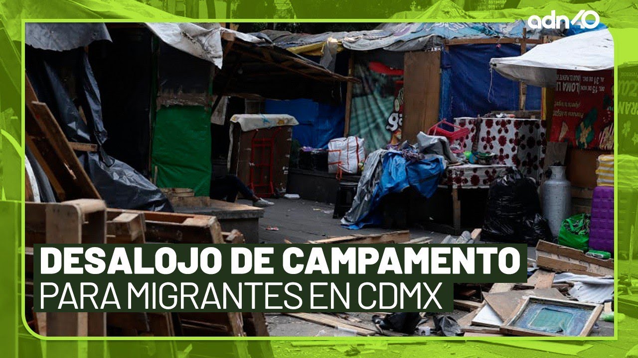 El campamento migrante más grande de la CDMX fue desalojado l México en tiempo real
