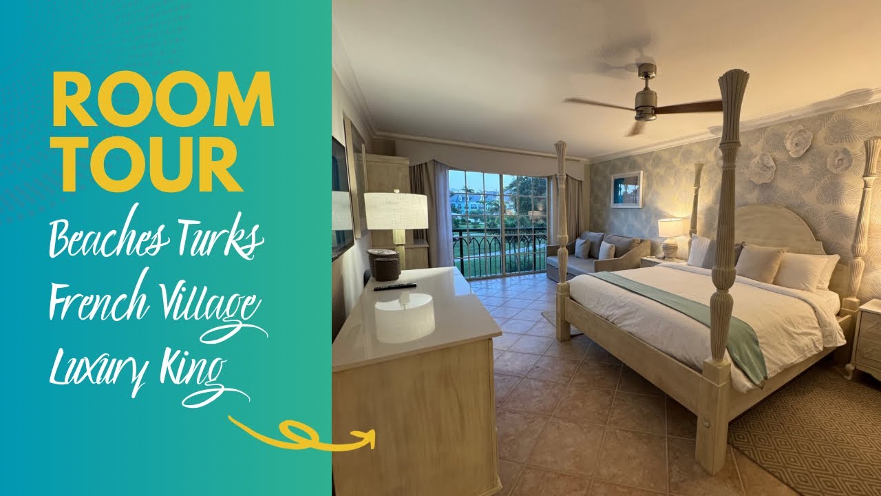 Beaches Turks & Caicos French Village Luxury King Room Tour
