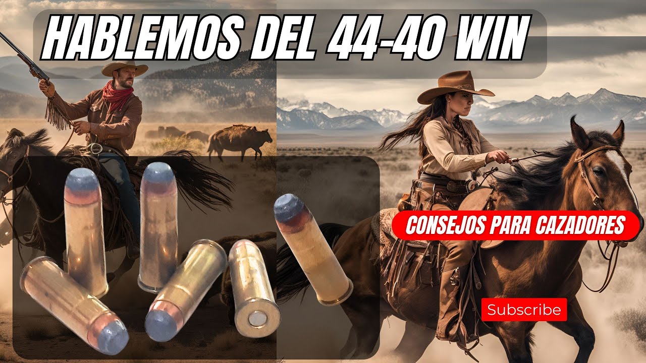 Hablemos del 44-40 WIN - Un calibre que todo cazador debe conocer.