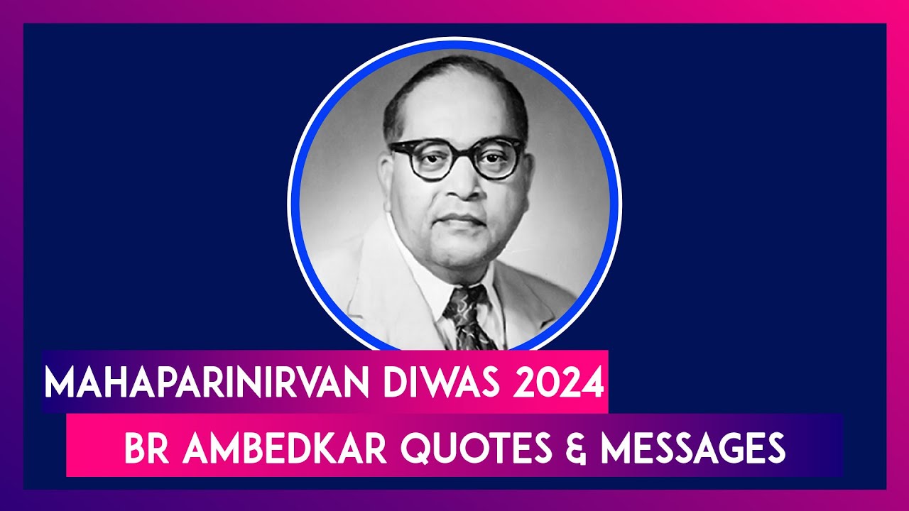 Mahaparinirvan Diwas 2024: BR Ambedkar Quotes And Messages To Share On His Death Anniversary