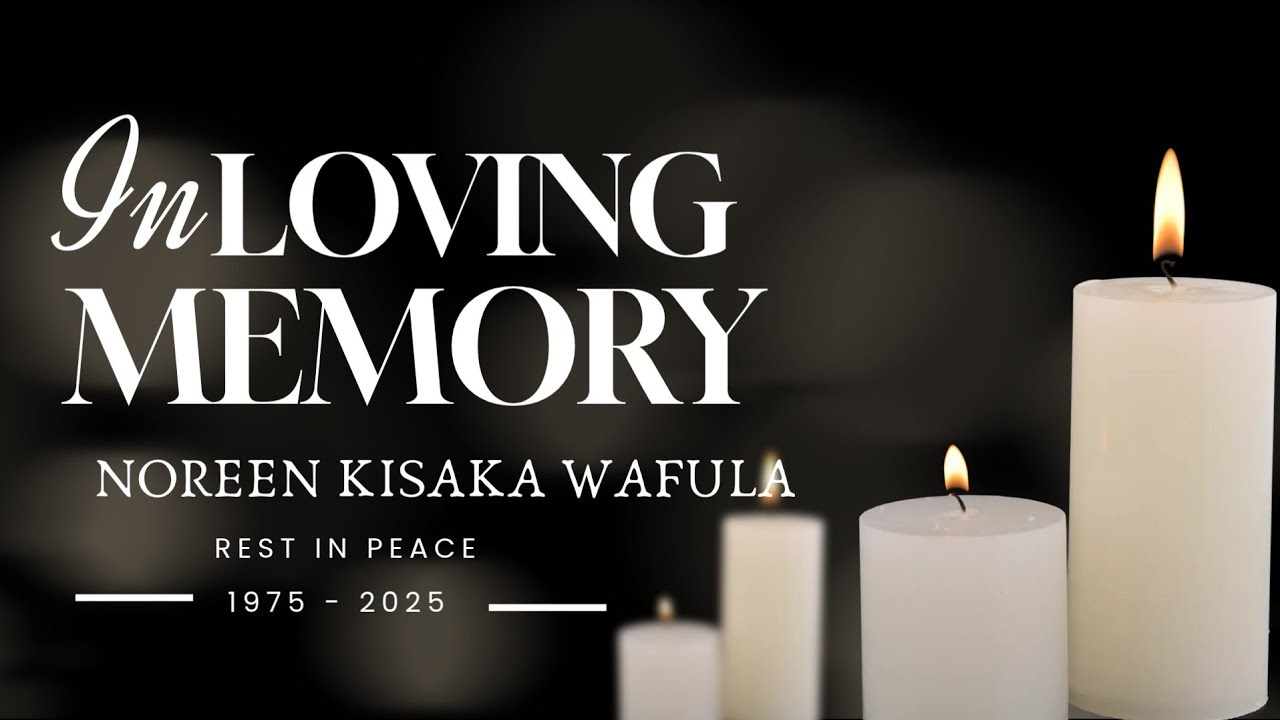 Remembering NOREEN KISAKA WAFULA | 1975 - 2025