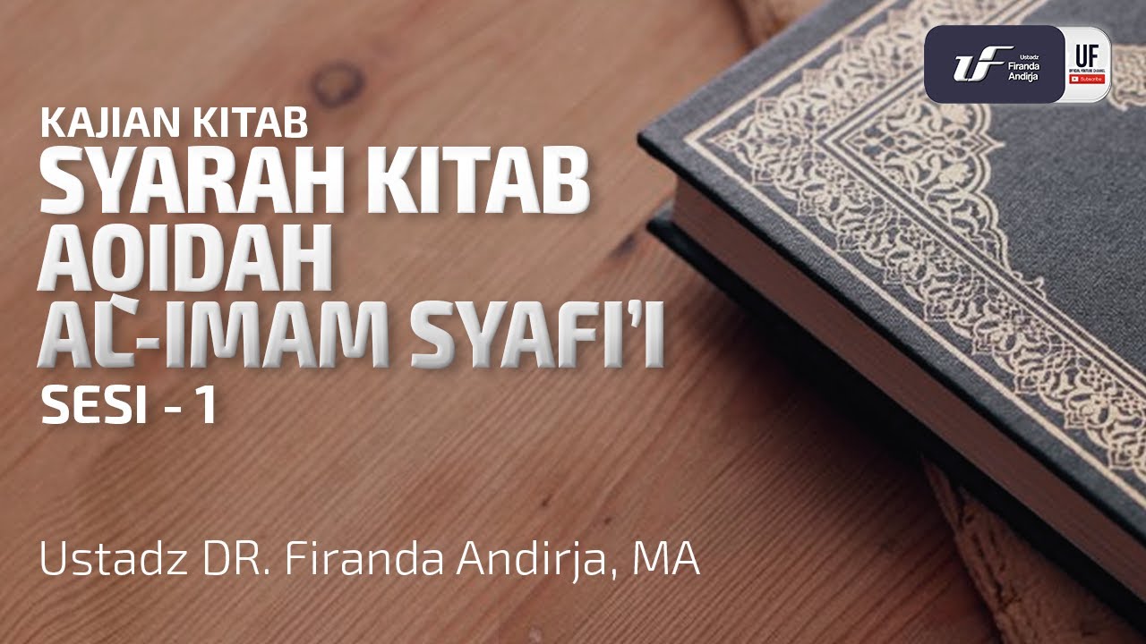 Syarah Kitab Aqidah Al-Imam Syafii #1 - Ust Dr. Firanda Andirja M.A