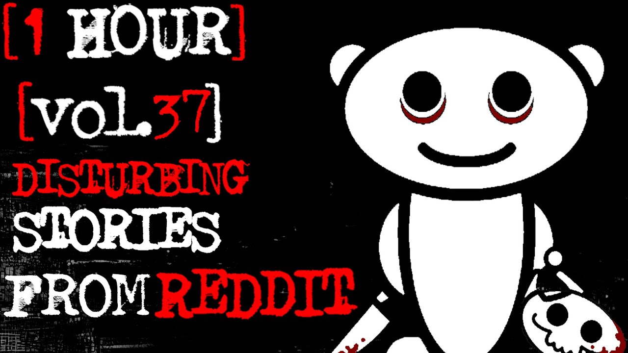[1 HOUR COMPILATION, BRAND NEW STORIES] Disturbing Stories From Reddit [VOL. 37]