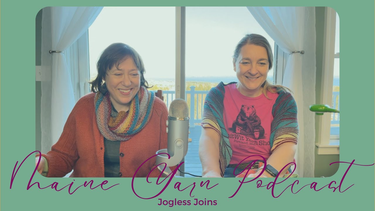 Maine Yarn Podcast Episode 78: Jogless Joins