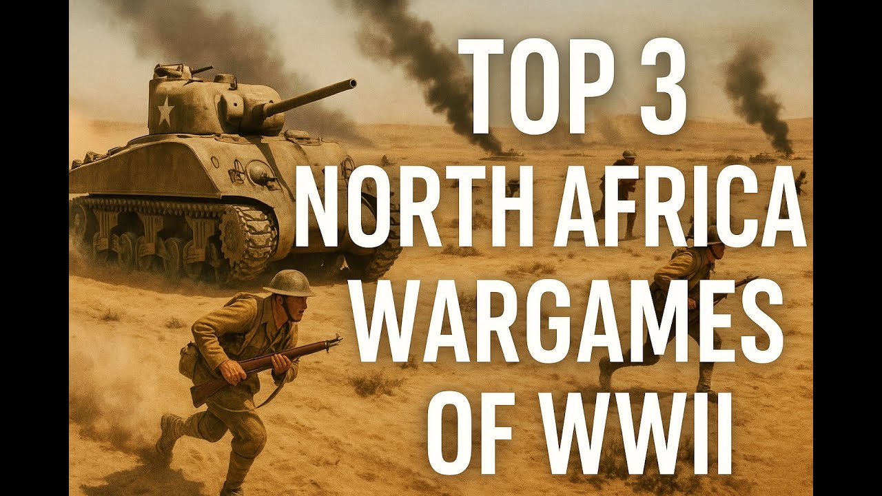 Top 3 North Africa Wargames of WWII