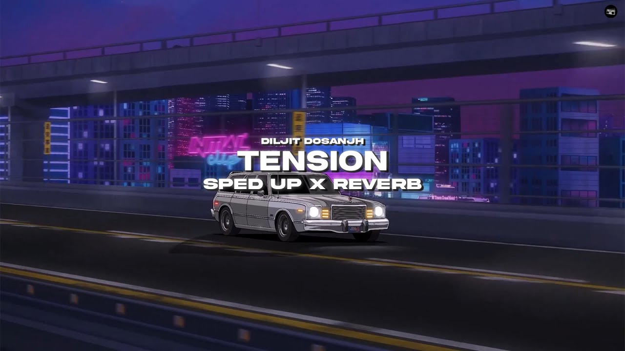Tension (Sped Up) - Diljit Dosanjh