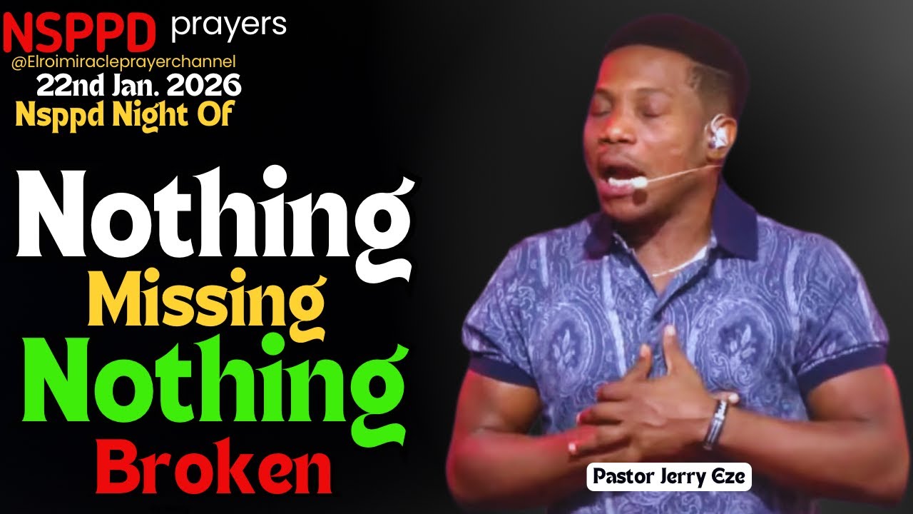 NIGHT OF NOTHING MISSING AND NOTHING BROKEN || PASTOR JERRY EZE || 22ND JAN. 2026 #NSPPD