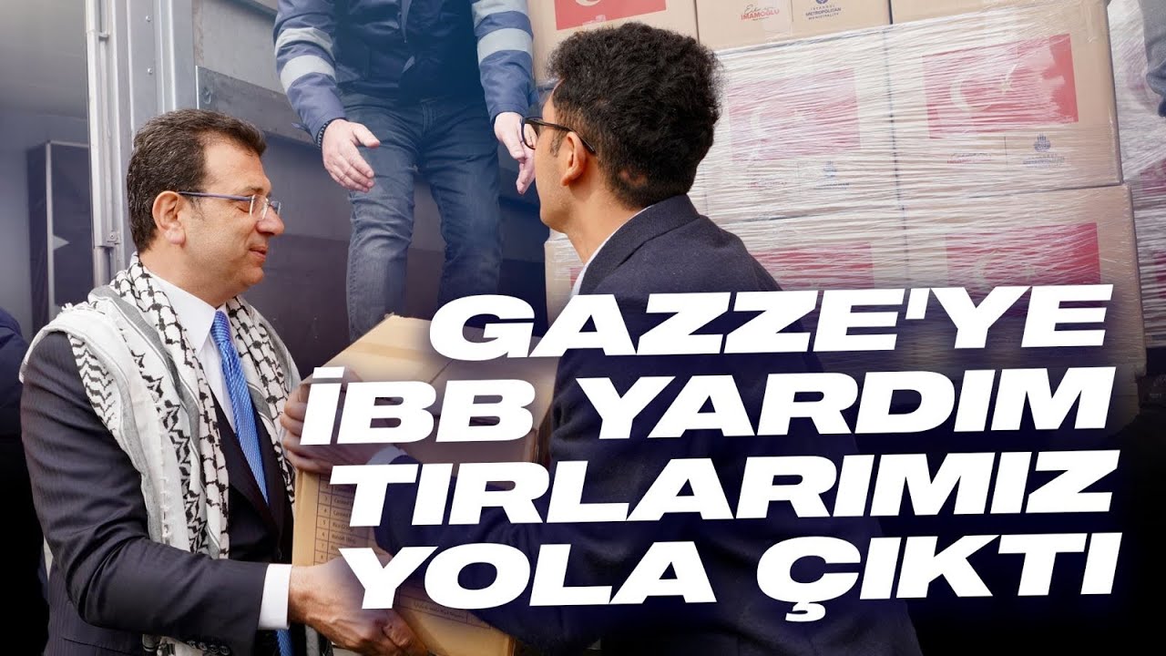 GAZZE’YE YARDIM TIRLARI GÖNDERİYORUZ
