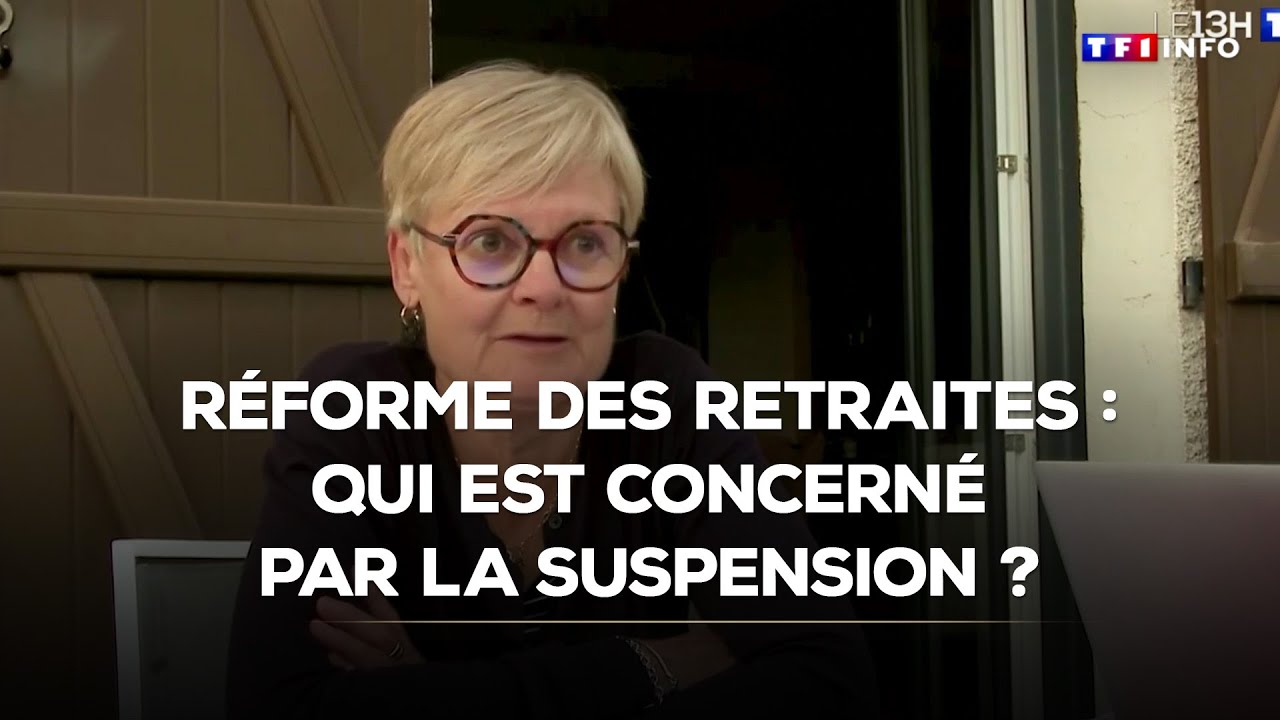 Réforme des retraites : qui est concerné par la suspension ? ｜TF1 INFO