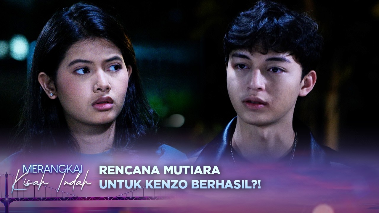 Canggung!! Kenzo Minta Maaf dan Percaya Mutiara Punya Pacar? | Merangkai Kisah Indah - Episode 276
