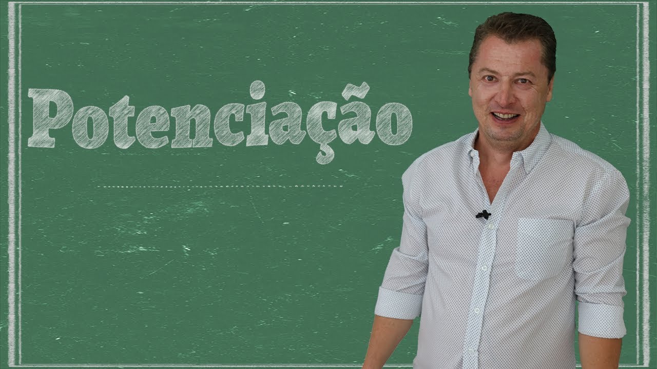 Potenciação - Curso de Matemática Básica (Aula 05)