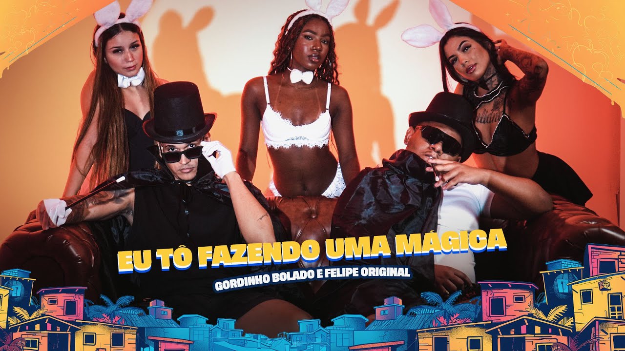 EU T&Ocirc; FAZENDO UMA M&Aacute;GICA - GORDINHO BOLADO E FELIPE ORIGINAL - CLIPE OFICIAL