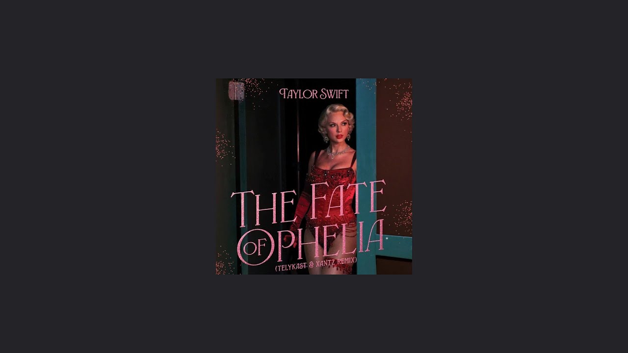 Taylor Swift - The Fate of Ophelia (TELYKAST & XanTz Remix)