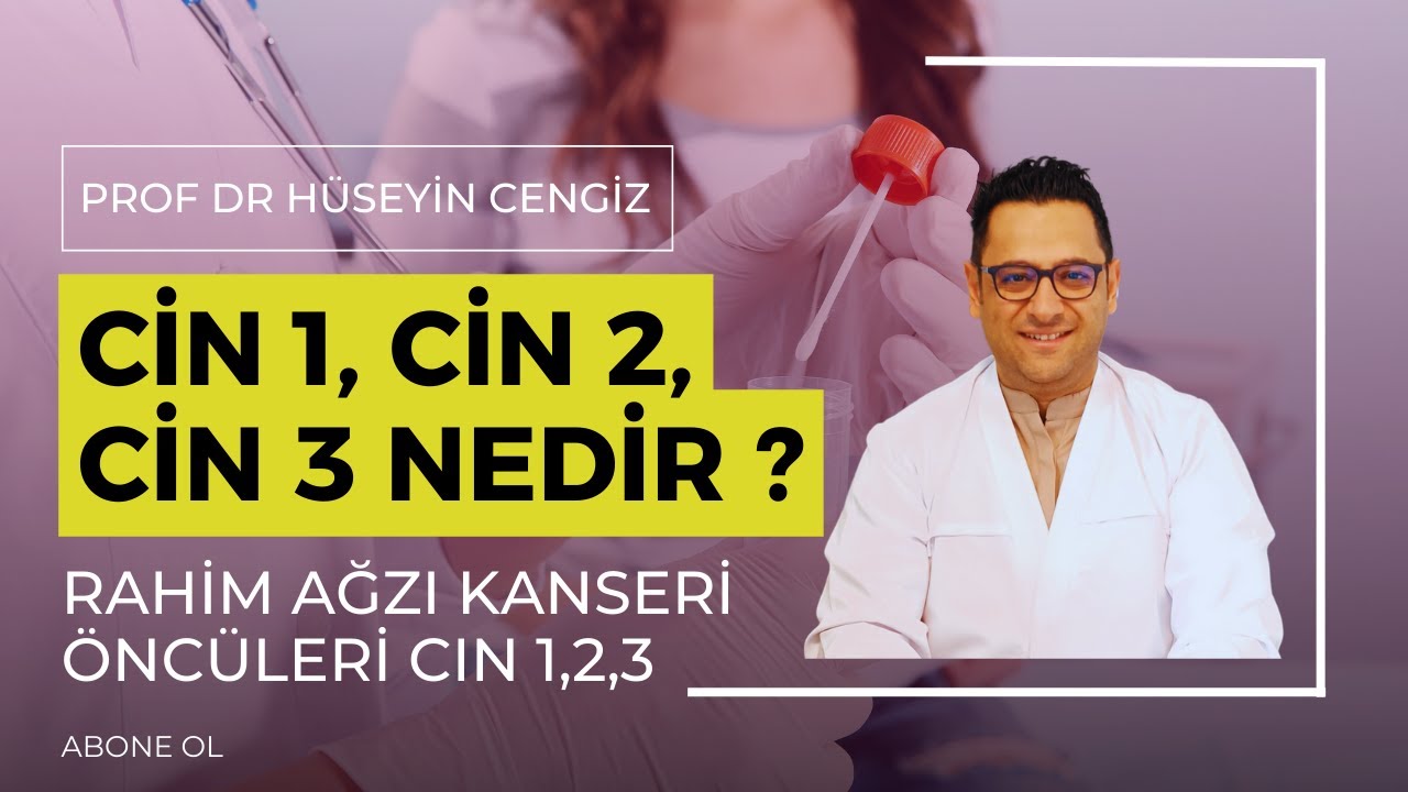 CİN 1, CİN 2, CİN 3 Nedir ? 🌸  Rahim ağzı kanseri &ouml;nc&uuml;leri CIN 1,2,3  🙌🏻 Prof Dr H&uuml;seyin CENGİZ