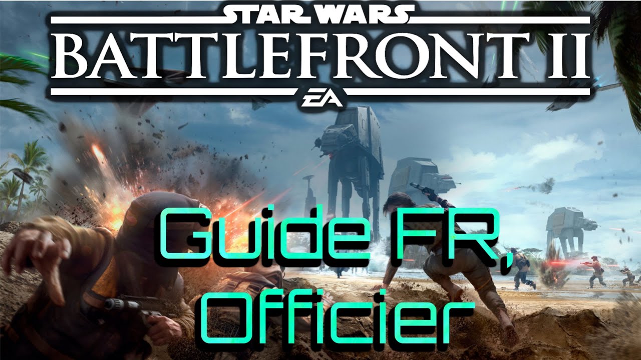 Guide Officier [FR], Star Wars Battlefront 2