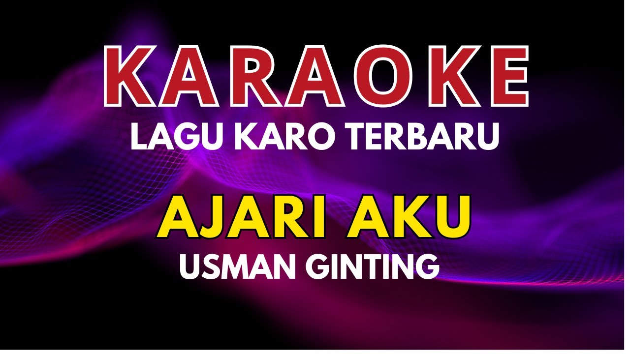 AJARI AKU KARAOKE - Usman Ginting  Lagu Karo Terbaru Nada Cowok